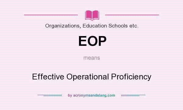 What does EOP mean? It stands for Effective Operational Proficiency