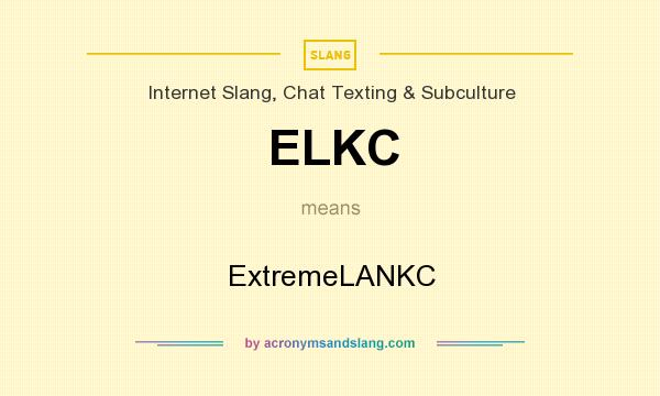 What does ELKC mean? It stands for ExtremeLANKC