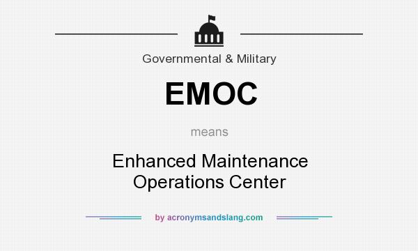 What does EMOC mean? It stands for Enhanced Maintenance Operations Center