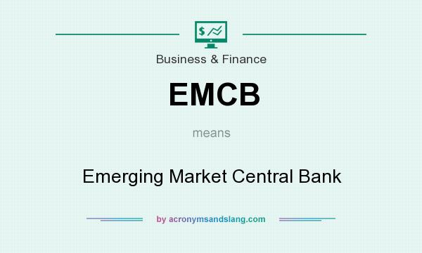 What does EMCB mean? It stands for Emerging Market Central Bank