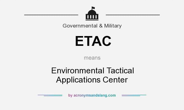 What does ETAC mean? It stands for Environmental Tactical Applications Center