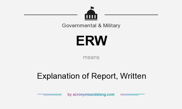What does ERW mean? It stands for Explanation of Report, Written