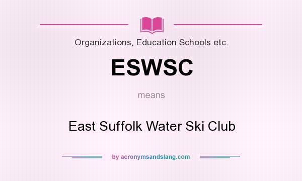What does ESWSC mean? It stands for East Suffolk Water Ski Club
