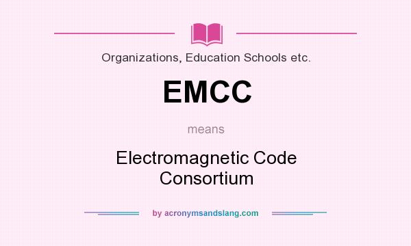 What does EMCC mean? It stands for Electromagnetic Code Consortium