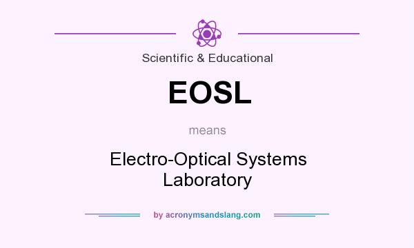 What does EOSL mean? It stands for Electro-Optical Systems Laboratory