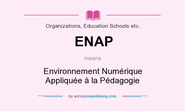 What does ENAP mean? It stands for Environnement Numérique Appliquée à la Pédagogie