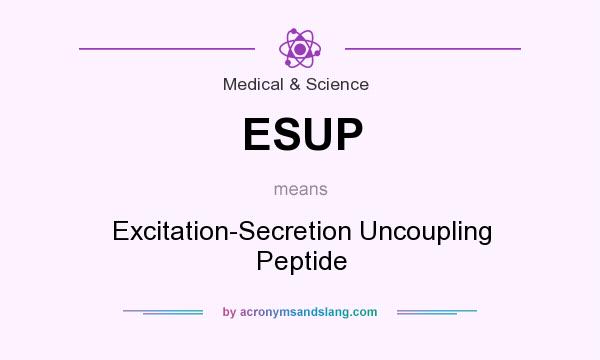 What does ESUP mean? It stands for Excitation-Secretion Uncoupling Peptide