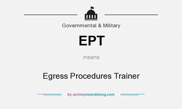 What does EPT mean? It stands for Egress Procedures Trainer