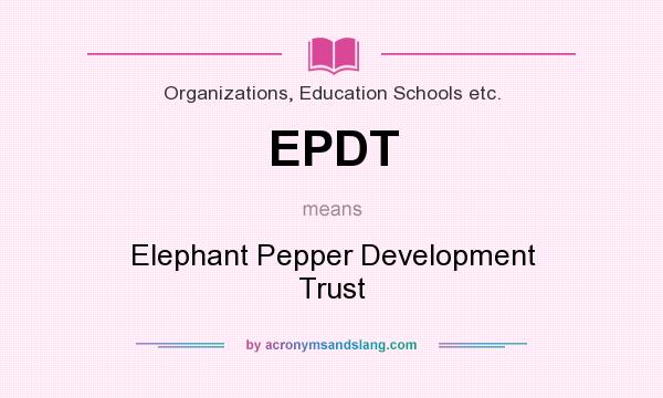 What does EPDT mean? It stands for Elephant Pepper Development Trust