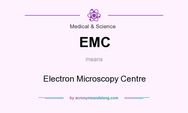 What does EMC mean? It stands for Electron Microscopy Centre