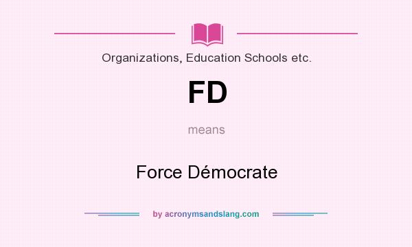 What does FD mean? It stands for Force Démocrate