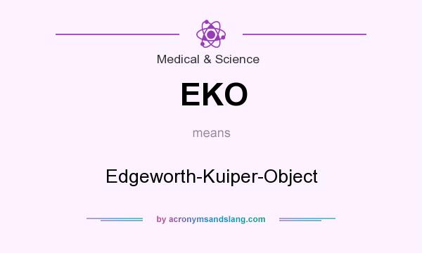 What does EKO mean? It stands for Edgeworth-Kuiper-Object