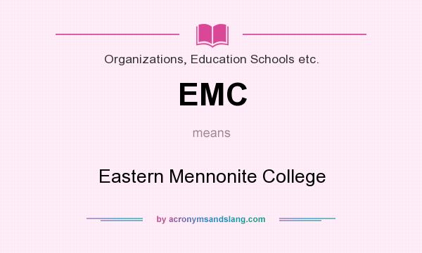 What does EMC mean? It stands for Eastern Mennonite College