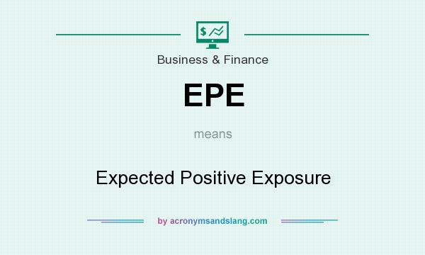 What does EPE mean? It stands for Expected Positive Exposure