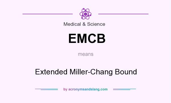 What does EMCB mean? It stands for Extended Miller-Chang Bound