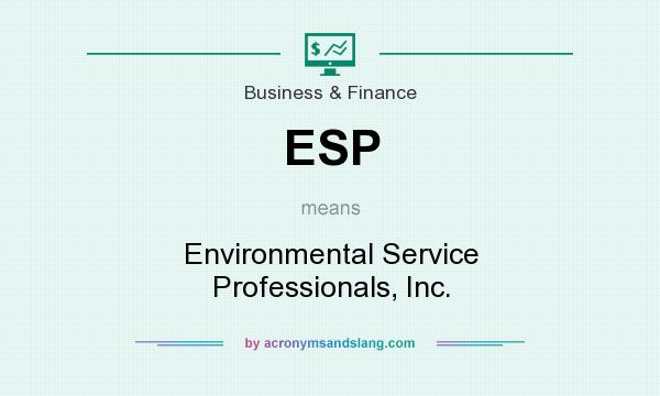What does ESP mean? It stands for Environmental Service Professionals, Inc.