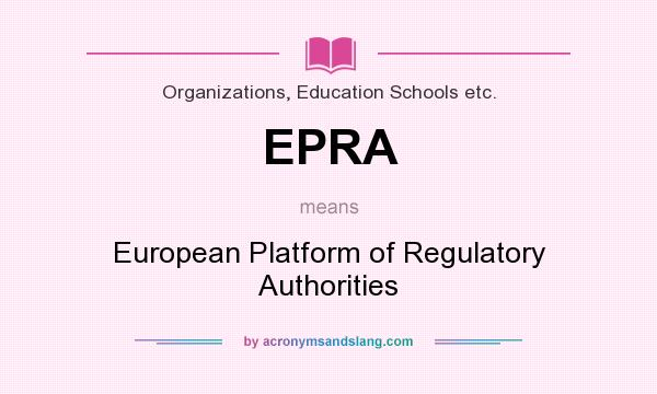 What does EPRA mean? It stands for European Platform of Regulatory Authorities