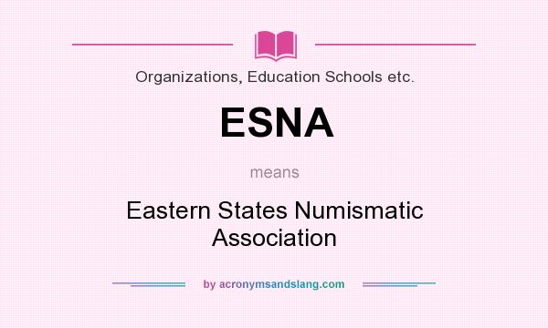 What does ESNA mean? It stands for Eastern States Numismatic Association
