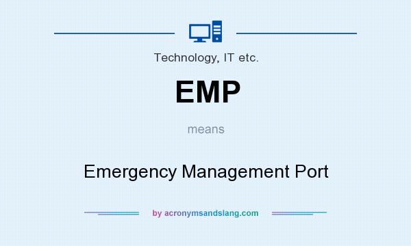 What does EMP mean? It stands for Emergency Management Port