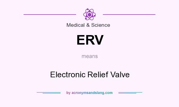 What does ERV mean? It stands for Electronic Relief Valve