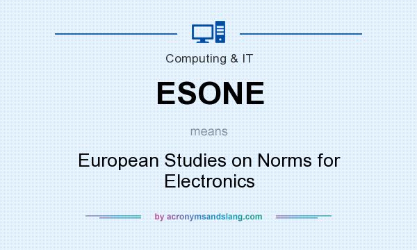 What does ESONE mean? It stands for European Studies on Norms for Electronics