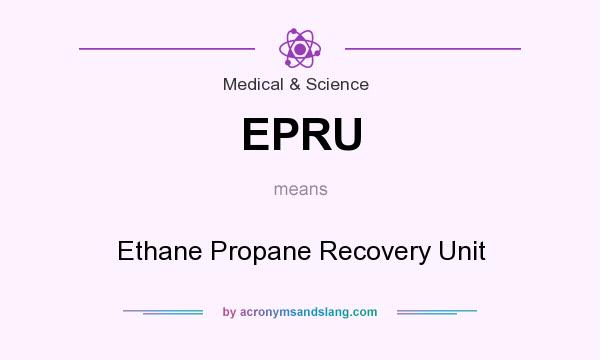 What does EPRU mean? It stands for Ethane Propane Recovery Unit