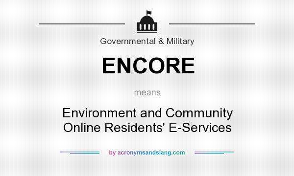 What does ENCORE mean? It stands for Environment and Community Online Residents` E-Services
