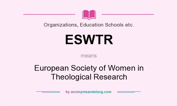 What does ESWTR mean? It stands for European Society of Women in Theological Research
