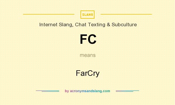 What does FC mean? It stands for FarCry