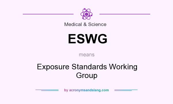 What does ESWG mean? It stands for Exposure Standards Working Group