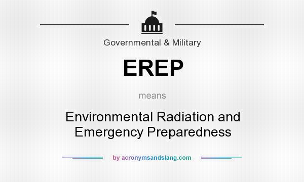 What does EREP mean? It stands for Environmental Radiation and Emergency Preparedness