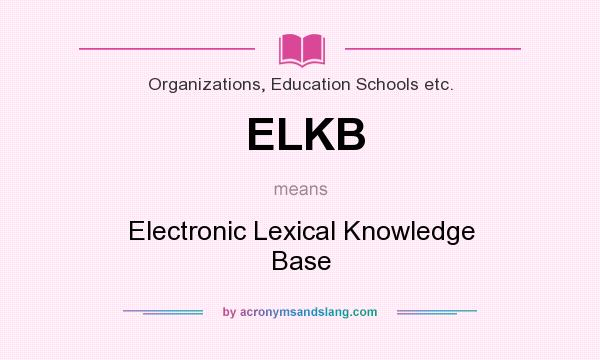What does ELKB mean? It stands for Electronic Lexical Knowledge Base
