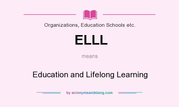 What does ELLL mean? It stands for Education and Lifelong Learning