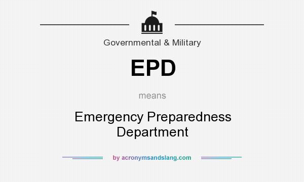 What does EPD mean? It stands for Emergency Preparedness Department
