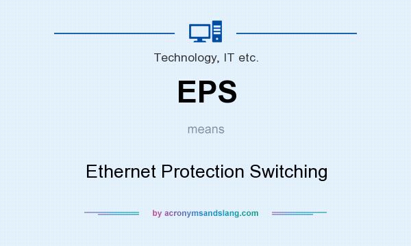 What does EPS mean? It stands for Ethernet Protection Switching
