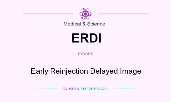 What does ERDI mean? It stands for Early Reinjection Delayed Image