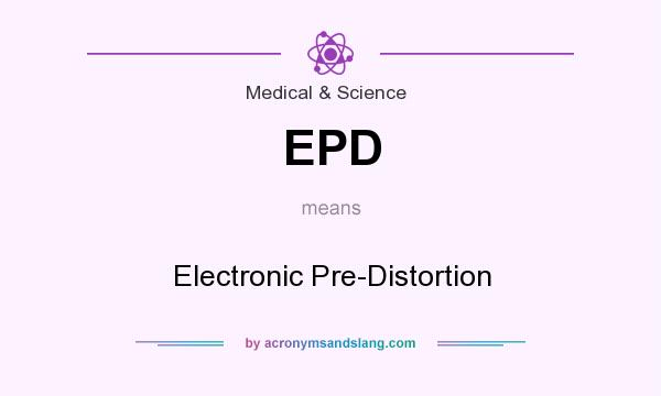 What does EPD mean? It stands for Electronic Pre-Distortion