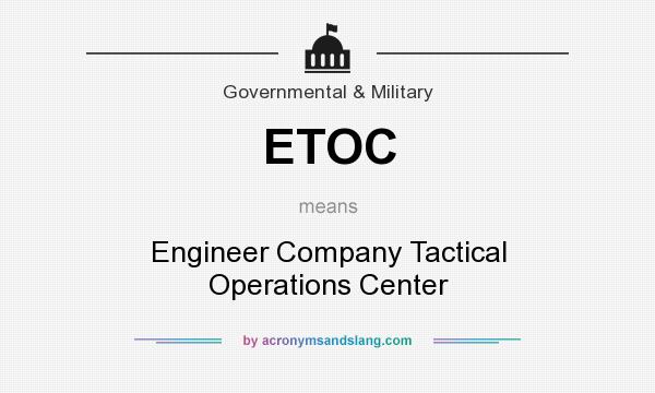 What does ETOC mean? It stands for Engineer Company Tactical Operations Center