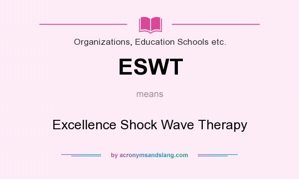 What does ESWT mean? It stands for Excellence Shock Wave Therapy