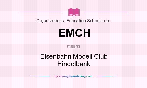 What does EMCH mean? It stands for Eisenbahn Modell Club Hindelbank