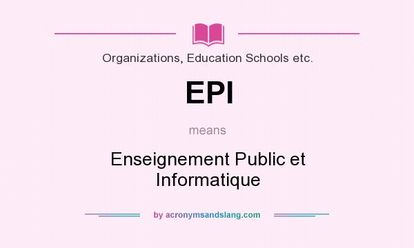 What does EPI mean? It stands for Enseignement Public et Informatique