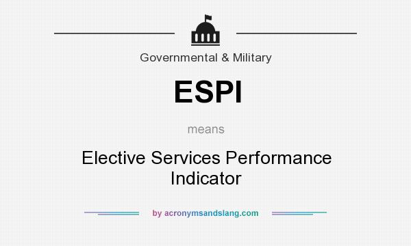 What does ESPI mean? It stands for Elective Services Performance Indicator