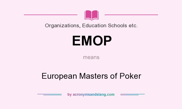 What does EMOP mean? It stands for European Masters of Poker