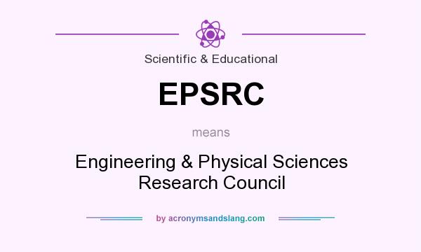 What does EPSRC mean? It stands for Engineering & Physical Sciences Research Council