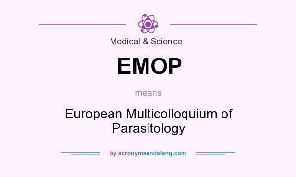 What does EMOP mean? It stands for European Multicolloquium of Parasitology