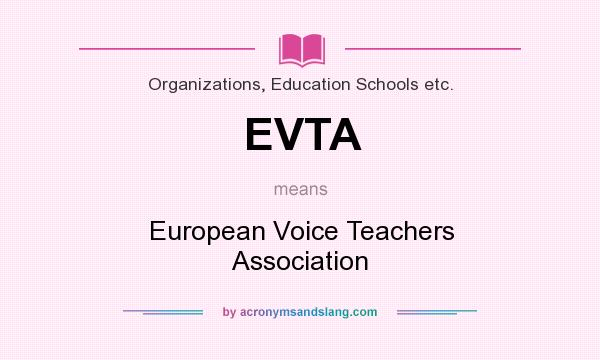 What does EVTA mean? It stands for European Voice Teachers Association