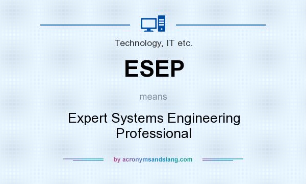 What does ESEP mean? It stands for Expert Systems Engineering Professional