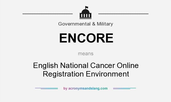 What does ENCORE mean? It stands for English National Cancer Online Registration Environment
