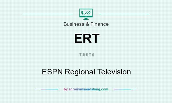 What does ERT mean? It stands for ESPN Regional Television