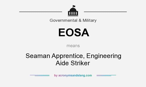 What does EOSA mean? It stands for Seaman Apprentice, Engineering Aide Striker